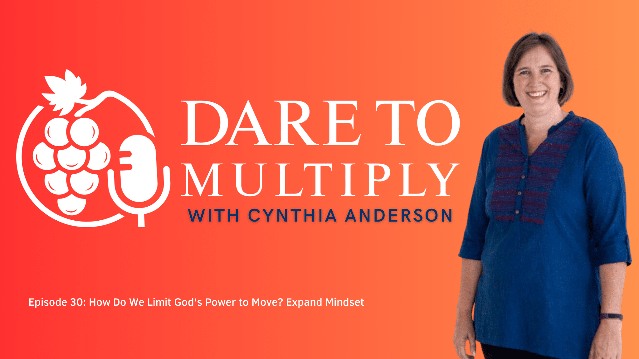 Episode 30: How Do We Limit God's Power To Move? Expand Mindset 